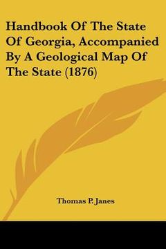 portada handbook of the state of georgia, accompanied by a geological map of the state (1876) (in English)