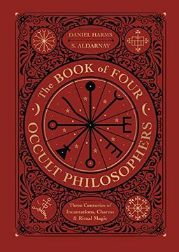 portada The Book of Four Occult Philosophers: Three Centuries of Incantations, Charms & Ritual Magic (en Inglés)