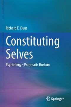 portada Constituting Selves: Psychology's Pragmatic Horizon (en Inglés)