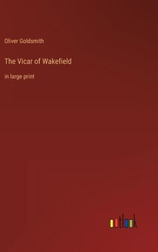 portada The Vicar of Wakefield: in large print (en Inglés)