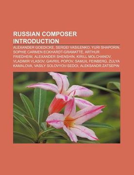 Libro russian composer introduction: alexander goedicke, sergei vasilenko,  yuri shaporin, sophie carmen eckhardt-gramatt , arthur friedheim, source  wikipedia, ISBN 9781155394503. Comprar en Buscalibre