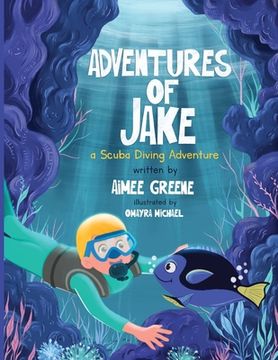 portada Adventures of Jake A Scuba Diving Adventure (in English)