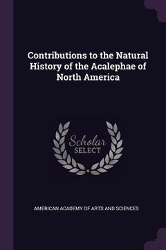 portada Contributions to the Natural History of the Acalephae of North America (en Inglés)