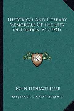 portada historical and literary memorials of the city of london v1 (1901) (en Inglés)