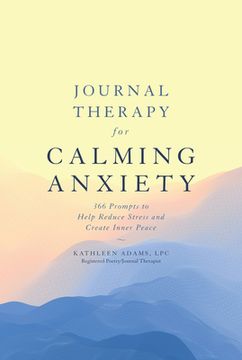 portada Journal Therapy for Calming Anxiety: 366 Prompts to Calm Anxiety and Create Inner Peace: 1 (in English)