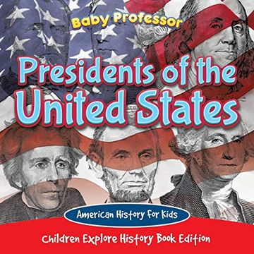 portada Presidents of the United States: American History for Kids - Children Explore History Book Edition (in English)