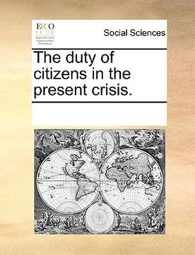 portada the duty of citizens in the present crisis. (en Inglés)