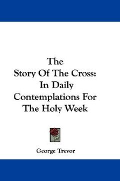 portada the story of the cross: in daily contemplations for the holy week