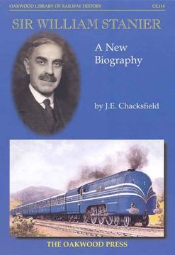 portada Sir William Stanier: A New Biography (Oakwood Library of Railway History)