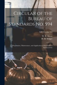 portada Circular of the Bureau of Standards No. 594: Preparation, Maintenance, and Application of Standards of Radioactivity; NBS Circular 594 (in English)