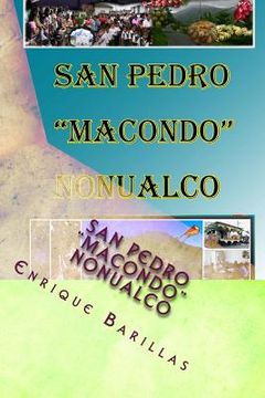 portada San Pedro "Macondo" Nonualco: Monografía de la ciudad de San Pedro Nonualco, La Paz, El Salvador