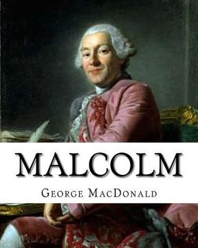 portada Malcolm, By: George MacDonald, A NOVEL Romance (World's Classics): George MacDonald (10 December 1824 - 18 September 1905) was a Sc (en Inglés)