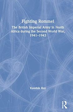 portada Fighting Rommel: The British Imperial Army in North Africa During the Second World War, 1941–1943 (in English)