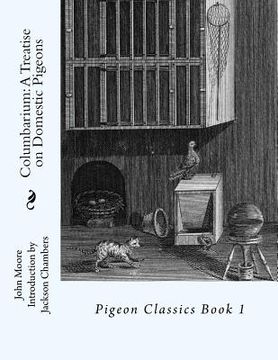 portada Columbarium: A Treatise on Domestic Pigeons: Pigeon Classics Book 1 (en Inglés)