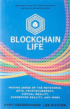 portada Blockchain Life: Making Sense of the Metaverse, Nfts, Cryptocurrency, Virtual Reality, Augmented Reality, and Web3 