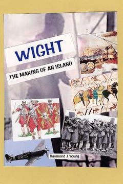 portada WIGHT the making of an island: A novel approach to the history of the Isle of Wight (en Inglés)