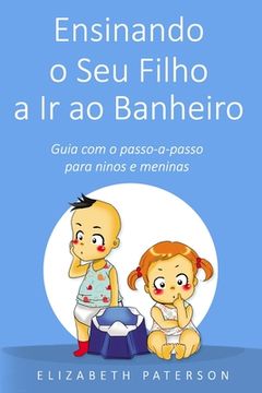 portada Ensinando o Seu Filho a Ir ao Banheiro: Guia com o passo-a-passo para meninos e meninas (en Portugués)