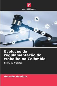 portada Evolução da Regulamentação do Trabalho na Colômbia (en Portugués)