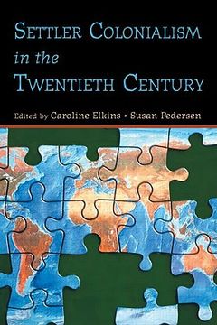 portada Settler Colonialism in the Twentieth Century: Projects, Practices, Legacies (en Inglés)