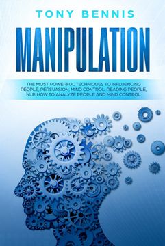 portada Manipulation: The Most Powerful Techniques to Influencing People, Persuasion, Mind Control, Reading People, Nlp. How to Analyze People and Mind Control. (en Inglés)