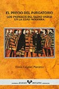 portada El precio del purgatorio. Los ingresos del clero vasco en la Edad Moderna (Historia Medieval y Moderna)