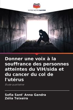 portada Donner une voix à la souffrance des personnes atteintes du VIH/sida et du cancer du col de l'utérus (in French)