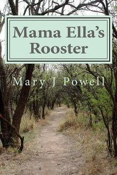 portada Mama Ella's Rooster: "To cry Relieves, To Grieve Cleanse, To Remember Hurts, But to forget to laugh kills" (in English)