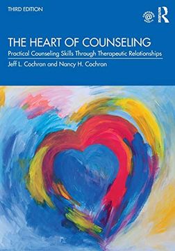portada The Heart of Counseling: Practical Counseling Skills Through Therapeutic Relationships, 3rd ed (en Inglés)
