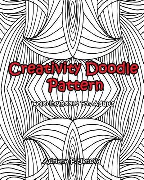 portada Adult Coloring Books: Creativity Doodle Pattern Coloring Books For Adults: (Coloring Books For Stress Relieving and Relaxing Volume 1) (en Inglés)