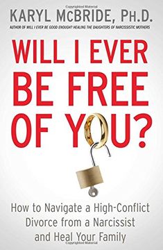 portada Will i Ever be Free of You? How to Navigate a High-Conflict Divorce From a Narcissist and Heal Your Family (en Inglés)