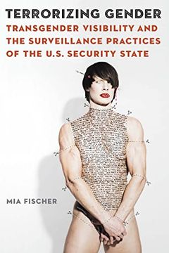 portada Terrorizing Gender: Transgender Visibility and the Surveillance Practices of the U. Su Security State (Expanding Frontiers: Interdisciplinary Approaches to Studies of Women, Gender, and Sexuality) 