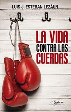 portada La Vida Contra Las Cuerdas (ficcion) (in Spanish)