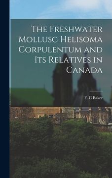 portada The Freshwater Mollusc Helisoma Corpulentum and Its Relatives in Canada (en Inglés)