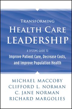 portada Transforming Health Care Leadership: A Systems Guide to Improve Patient Care, Decrease Costs, and Improve Population Health (en Inglés)