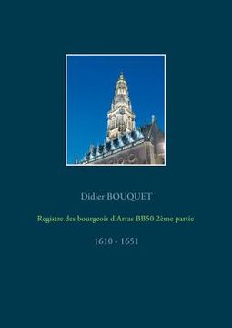 portada Registre des bourgeois d'Arras BB50 2ème partie - 1610-1651: 1610 - 1651 (in French)