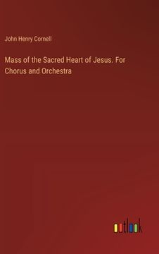 portada Mass of the Sacred Heart of Jesus. For Chorus and Orchestra (en Inglés)