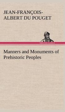 portada manners and monuments of prehistoric peoples (en Inglés)