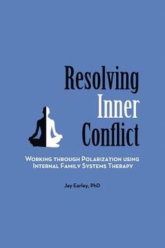 portada resolving inner conflict: working through polarization using internal family systems therapy (in English)