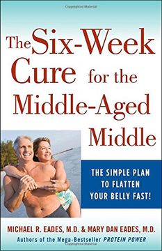 portada The 6-Week Cure for the Middle-Aged Middle: The Simple Plan to Flatten Your Belly Fast! (en Inglés)