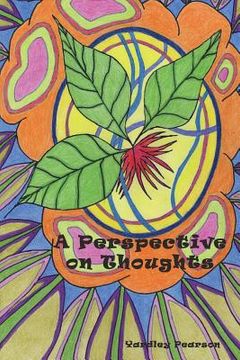 portada A Perspective on Thoughts: About Life, Awareness and Self-Creation (in English)