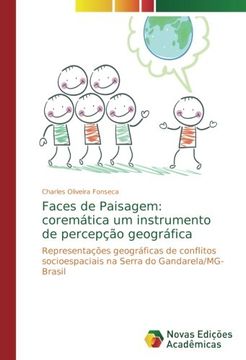 portada Faces de Paisagem: coremática um instrumento de percepção geográfica: Representações geográficas de conflitos socioespaciais na Serra do Gandarela/MG-Brasil