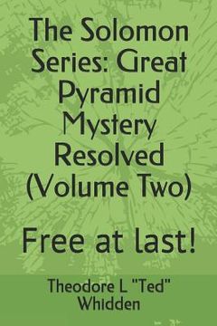 portada The Solomon Series: Great Pyramid Mystery Resolved (Volume Two): Free at Last! (en Inglés)