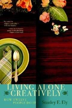 portada living alone creatively: how twelve people do it (en Inglés)