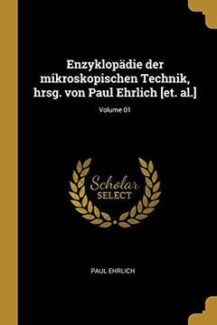 portada Enzyklopädie Der Mikroskopischen Technik, Hrsg. Von Paul Ehrlich [et. Al.]; Volume 01 (en Alemán)
