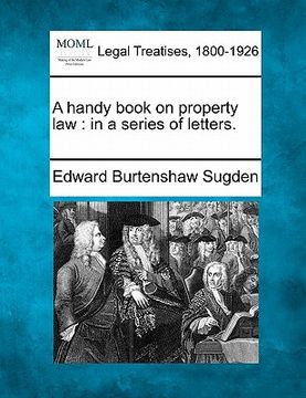 portada a handy book on property law: in a series of letters. (in English)