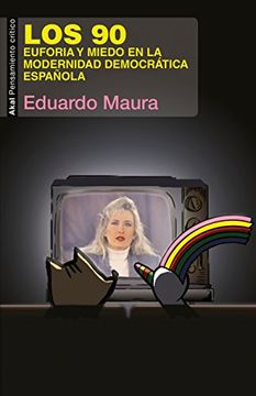 portada Los 90: Euforia y Miedo en la Modernidad Democrática Española