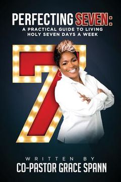 portada Perfecting 7: A Practical Guide to Living Holy Seven Days a Week (en Inglés)