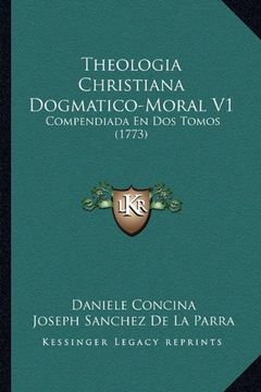 portada Theologia Christiana Dogmatico-Moral v1: Compendiada en dos Tomos (1773)