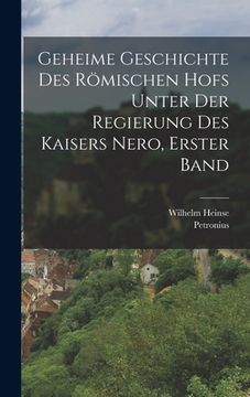 portada Geheime Geschichte des römischen hofs unter der Regierung des kaisers Nero, Erster Band (en Alemán)