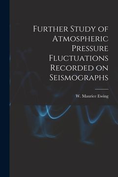 portada Further Study of Atmospheric Pressure Fluctuations Recorded on Seismographs (en Inglés)
